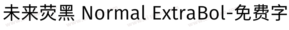 未来荧黑 Normal ExtraBol字体转换